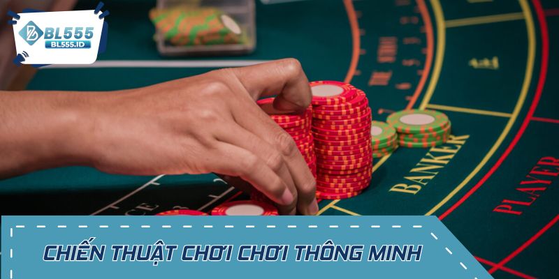 Chiến thuật chơi chơi thông minh mà mọi bet thủ cần biết tại BL555