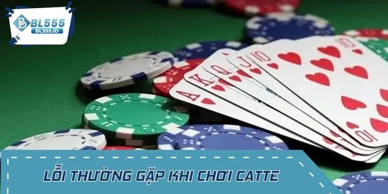 Những điều cần tránh khi tham gia bài catte