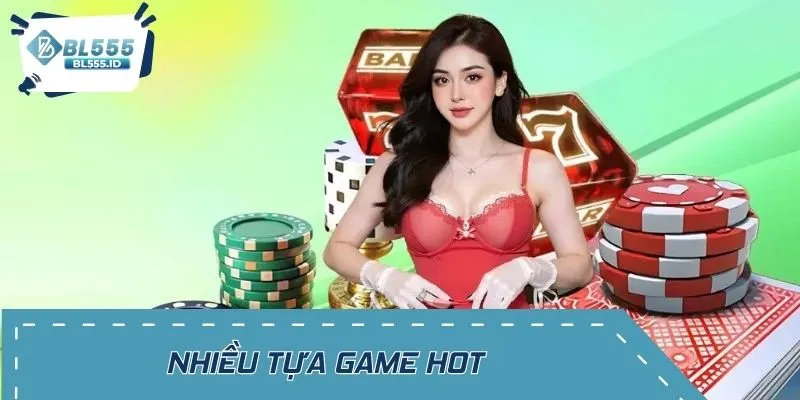Nhiều tựa game hot được đông đảo bet thủ lựa chọn tham gia