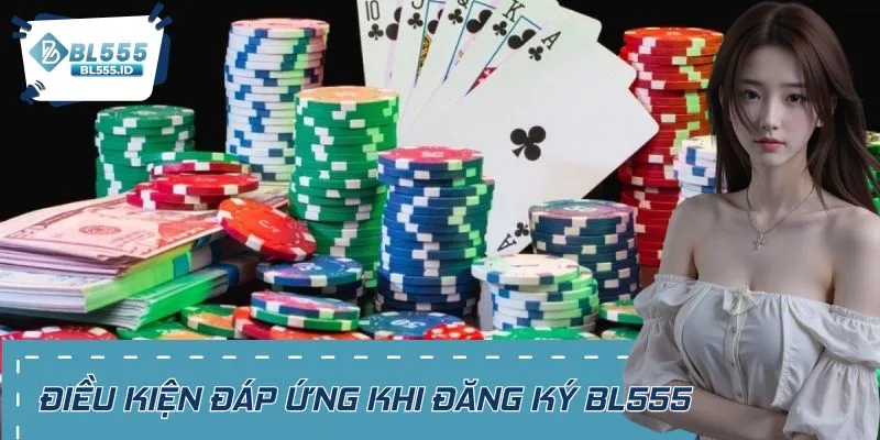 Điều kiện cần đáp ứng để việc đăng ký BL555 thành công