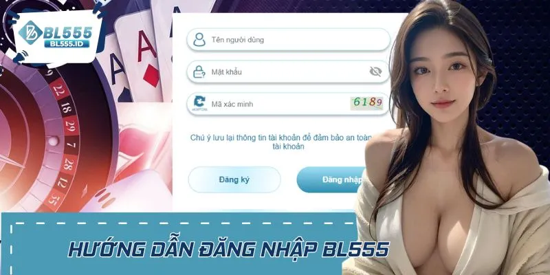 Hướng dẫn đăng nhập BL555 thành công ngay cực chi tiết