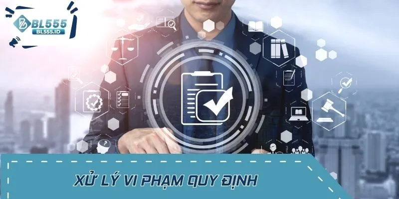 Nền tảng có quyền áp dụng biện pháp xử lý vi phạm quy định