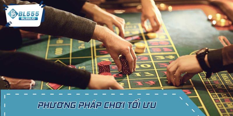 Phương pháp chơi tối ưu dành cho mọi cấp độ
