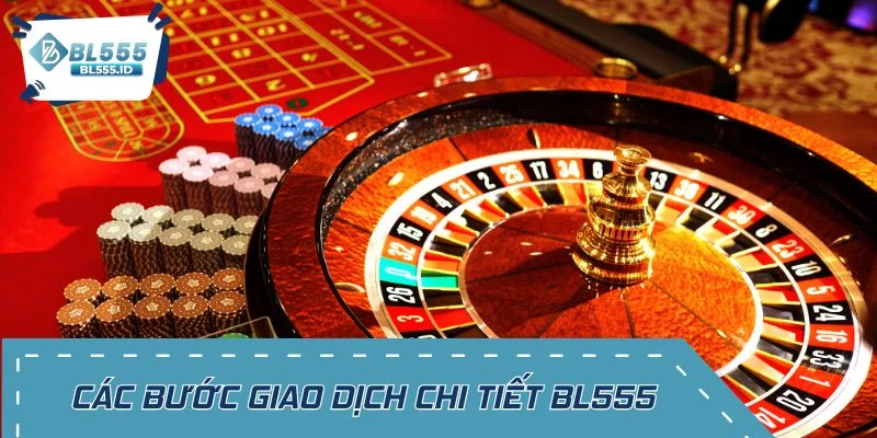 Các bước giao dịch chi tiết tại BL555