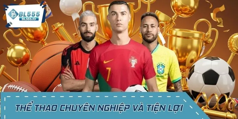 Thể thao BL555 mang đến cảm giác chuyên nghiệp và tiện lợi