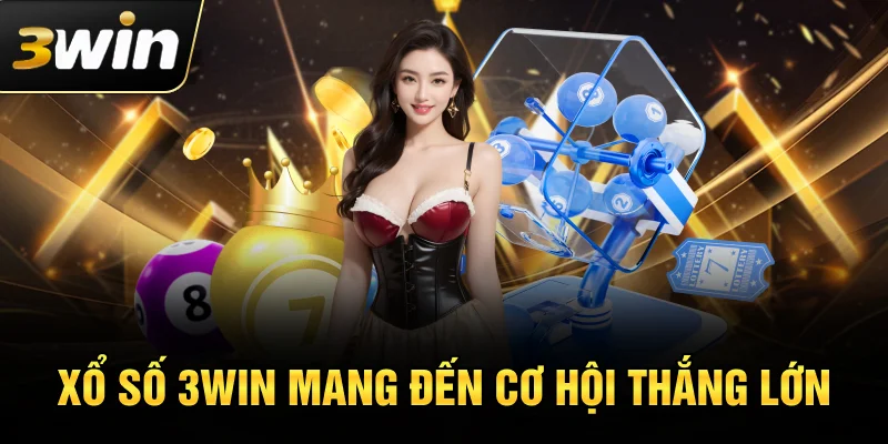 Xổ số 3win mang đến cơ hội thắng lớn