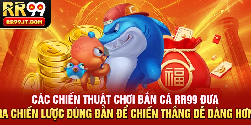 Các chiến thuật chơi bắn cá RR99